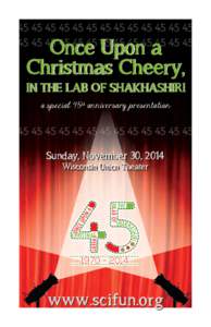 Once Upon a Christmas Cheery, In the Lab of Shakhashiri a special 45th anniversary presentation  Sunday, November 30, 2014