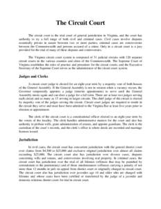 The Circuit Court The circuit court is the trial court of general jurisdiction in Virginia, and the court has authority to try a full range of both civil and criminal cases. Civil cases involve disputes essentially priva