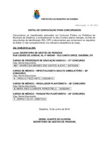 PREFEITURA DO MUNICÍPIO DE DIADEMA PublicaçãoEDITAL DE CONVOCAÇÃO PARA CONCURSADOS Convocamos os classificados aprovados em Concurso Público na Prefeitura do Município de Diadema, a comparecerem no dia