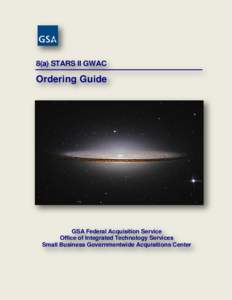8(a) STARS II GWAC  Ordering Guide GSA Federal Acquisition Service Office of Integrated Technology Services