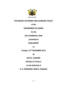 REPUBLIC OF GHANA  THE BUDGET STATEMENT AND ECONOMIC POLICY of the GOVERNMENT OF GHANA