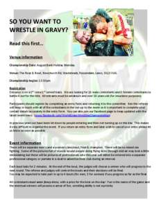 SO YOU WANT TO WRESTLE IN GRAVY? Read this first… Venue information Championship Date: August Bank Holiday Monday. Venue: The Rose & Bowl, Newchurch Rd, Stacksteads, Rossendale, Lancs, OL13 0UG.