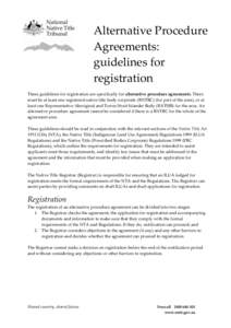 Alternative Procedure Agreements: guidelines for registration These guidelines for registration are specifically for alternative procedure agreements. There must be at least one registered native title body corporate (RN