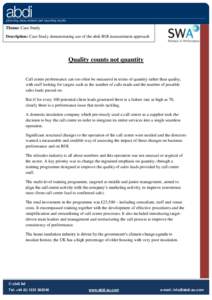 Theme: Case Study Description: Case Study demonstrating use of the abdi ROI measurement approach Quality counts not quantity Call centre performance can too often be measured in terms of quantity rather than quality, wit