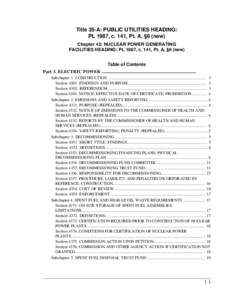 Title 35-A: PUBLIC UTILITIES HEADING: PL 1987, c. 141, Pt. A, §6 (new) Chapter 43: NUCLEAR POWER GENERATING FACILITIES HEADING: PL 1987, c. 141, Pt. A, §6 (new) Table of Contents Part 3. ELECTRIC POWER ................