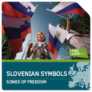 SLOVENIAN SYMBOLS SONGS OF FREEDOM :: NATIONAL SYMBOLS THROUGH TIME :: :: BACK TO THE FUTURE