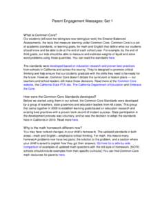 Parent Engagement Messages: Set 1  What is Common Core? Our students [will soon be taking/are now taking/just took] the Smarter Balanced Assessments, the tests that measure learning under Common Core. Common Core is a se