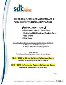 AFFORDABLE CARE ACT MARKETPLACE & PUBLIC BENEFITS ENROLLMENT AT SDC /ENROLLMENT FOR: / -Affordable Care Act Insurance -Medicaid/EBD Medicaid/BadgerCare -Food Share