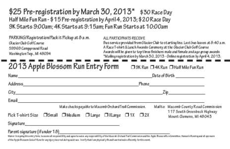 $25 Pre-registration by March 30, 2013*  $30 Race Day Half Mile Fun Run - $15 Pre-registration by April 4, 2013; $20 Race Day 9K Starts 9:00am; 4K Starts at 9:15am; Fun Run Starts at 10:00am PARKING/Registration/Pack it 