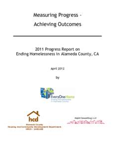 Measuring Progress Achieving Outcomes[removed]Progress Report on Ending Homelessness in Alameda County, CA  April 2012