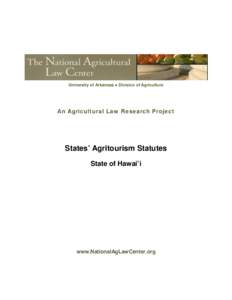 University of Arkansas ● Division of Agriculture  An Agricultural Law Research Project States’ Agritourism Statutes State of Hawai’i