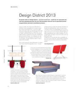 BEURZEN  Design District 2013 De tweede editie van Design District – van 6 tot en met 8 juni – wordt door de organisatie met recht zeer geslaagd genoemd. De ruimbezoekers werd een ruim en gevarieerd aanbod voo