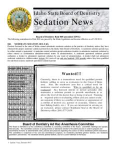 Idaho State Board of Dentistry  Sedation News Board of Dentistry Rule 060 amended[removed]The following amendment to Rule 060 was passed by the Idaho legislature and became effective as of[removed].