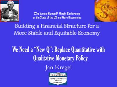 22nd Annual Hyman P. Minsky Conference on the State of the US and World Economies Building a Financial Structure for a More Stable and Equitable Economy