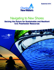 September[removed]Navigating to New Shores Seizing the Future for Sustainable and Resilient U.S. Freshwater Resources