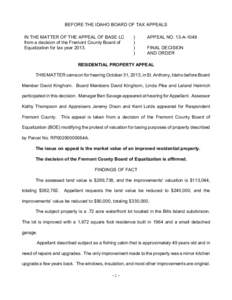 BEFORE THE IDAHO BOARD OF TAX APPEALS IN THE MATTER OF THE APPEAL OF BASE LC from a decision of the Fremont County Board of Equalization for tax year 2013.  )