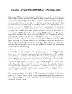 Insurance Services Office (ISO) Ratings in Anderson Valley In January of 2004 the Anderson Valley Fire Department was inspected by the “Insurance Services Office” (ISO) and received a rating of ISO Dwelling Class 8 f