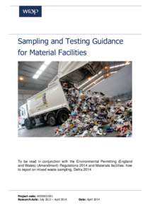 Sampling and Testing Guidance for Material Facilities To be read in conjunction with the Environmental Permitting (England and Wales) (Amendment) Regulations 2014 and Materials facilities: how to report on mixed waste sa