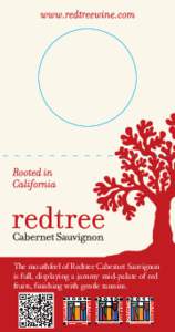 The mouthfeel of Redtree Cabernet Sauvignon is full, displaying a jammy mid-palate of red fruits, finishing with gentle tannins. 