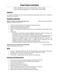 PRATHAM KAPOOR Address: [removed]Main Street West, Hamilton, Ontario, L8S 1A8, Canada E-mail: [removed]; Mobile Number: ([removed]Objective An outgoing, enthusiastic and hard working engineering und