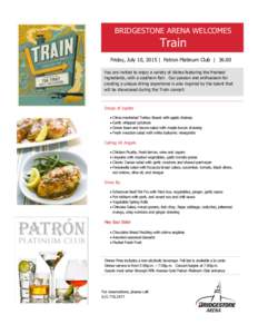 BRIDGESTONE ARENA WELCOMES  Train Friday, July 10, 2015 | Patron Platinum Club | 36.00 You are invited to enjoy a variety of dishes featuring the freshest ingredients, with a southern flair. Our passion and enthusiasm fo