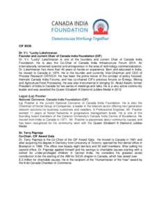 CIF BIOS Dr. V.I. “Lucky Lakshmanan Founder and current Chair of Canada India Foundation (CIF) Dr. V.I. “Lucky” Lakshmanan is one of the founders and current Chair of Canada India Foundation. He is also the Co-Chai