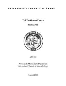 Ted Tsukiyama Papers Finding Aid AJA 002  Archives & Manuscripts Department