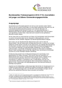 Bundesweites Traineeprogrammfür Journalisten mit junger und älterer Einwanderungsgeschichte Ausgangslage Deutschland ist ein Einwanderungsland und wird es in den nächsten Jahren bleiben. Allein im Jahr 2015 g