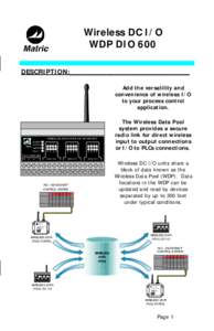 Wireless DC I/O WDP DIO 600 DESCRIPTION:_____________________________ Add the versatility and convenience of wireless I/O to your process control