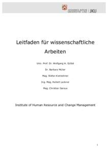 Leitfaden für wissenschaftliche Arbeiten Univ. Prof. Dr. Wolfgang H. Güttel Dr. Barbara Müller Mag. Stefan Konlechner Ing. Mag. Hubert Lackner