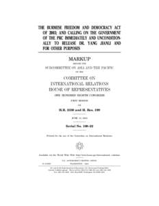 THE BURMESE FREEDOM AND DEMOCRACY ACT OF 2003; AND CALLING ON THE GOVERNMENT OF THE PRC IMMEDIATELY AND UNCONDITIONALLY TO RELEASE DR. YANG JIANLI AND FOR OTHER PURPOSES MARKUP BEFORE THE