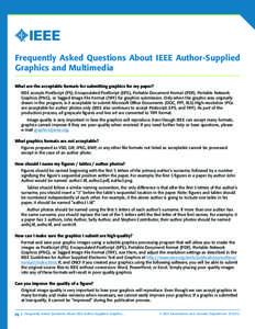 Frequently Asked Questions About IEEE Author-Supplied Graphics and Multimedia What are the acceptable formats for submitting graphics for my paper? IEEE accepts PostScript (PS), Encapsulated PostScript (EPS), Portable Do