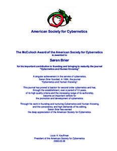 American Society for Cybernetics  The McCulloch Award of the American Society for Cybernetics is awarded to  Søren Brier