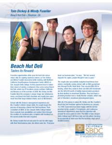 Tom Dickey & Mindy Fuselier Beach Hut Deli • Stockton, CA Beach Hut Deli Tastes its Reward Franchise opportunities often pose the best risk versus