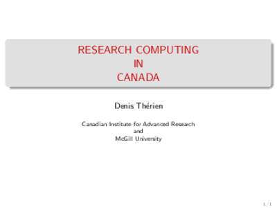 RESEARCH COMPUTING IN CANADA Denis Th´erien Canadian Institute for Advanced Research and