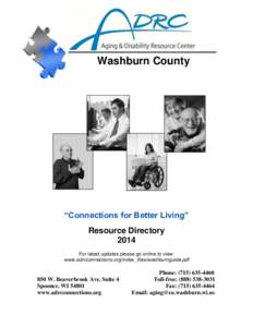 Washburn County  “Connections for Better Living” Resource Directory 2014 For latest updates please go online to view: