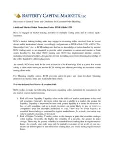 Disclosure of General Terms and Conditions for Customer Order Handling Limit and Market Order Protection Under FINRA Rule 5320 RCM is engaged in market-making activities in multiple trading units and in various equity se