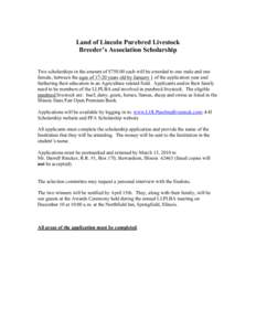 Land of Lincoln Purebred Livestock Breeder’s Association Scholarship Two scholarships in the amount of $[removed]each will be awarded to one male and one female, between the ages of[removed]years old by January 1 of the ap