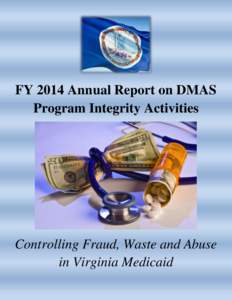 FY 2014 Annual Report on DMAS Program Integrity Activities Controlling Fraud, Waste and Abuse in Virginia Medicaid