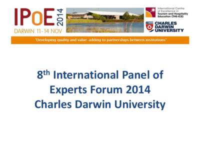 8th International Panel of Experts Forum 2014 Charles Darwin University Panel Session 2 Educational pathways from VET