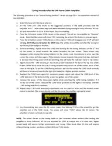 Tuning Procedure for the OM Power 2000+ Amplifier. The following procedure is the “second tuning method” shown on page 26 of the operations manual of the OM2000+. 1. Select the band with the band selector. 2. Set the