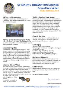 ST	MARY’S		BRYANSTON	SQUARE	 School	Newsletter	 Friday	16th	May	2014 Y6 Trip to Chessington  Today year 6 are having a wonderful day out at