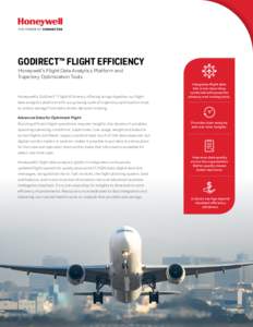 GODIRECT™ FLIGHT EFFICIENCY  Honeywell’s Flight Data Analytics Platform and Trajectory Optimization Tools  Honeywell’s GoDirect™ Flight Efficiency offering brings together our flight