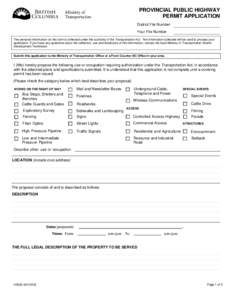 PROVINCIAL PUBLIC HIGHWAY PERMIT APPLICATION District File Number Your File Number The personal information on this form is collected under the authority of the Transportation Act. The information collected will be used 