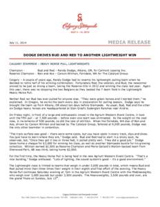 July 11, 2014  MEDIA RELEASE DODGE DRIVES BUD AND RED TO ANOTHER LIGHTWEIGHT WIN CALGARY STAMPEDE – HEAVY HORSE PULL, LIGHTWEIGHTS