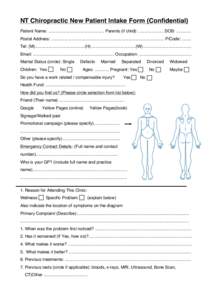 NT Chiropractic New Patient Intake Form (Confidential) Patient Name: ............................................... Parents (if child): ..................... DOB: ............ Postal Address: ...........................