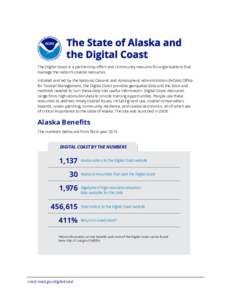 The State of Alaska and the Digital Coast The Digital Coast is a partnership effort and community resource for organizations that manage the nation’s coastal resources. Initiated and led by the National Oceanic and Atm