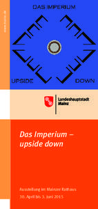 www.mainz.de  Das Imperium – upside down  Ausstellung im Mainzer Rathaus