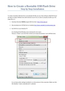 How	to	Create	a	Bootable	USB	Flash	Drive		 Step	by	Step	Installation	 To create a bootable USB drive from a downloaded ISO file, we use a free software called RUFUS and we need an empty USB flash drive with minimum size 
