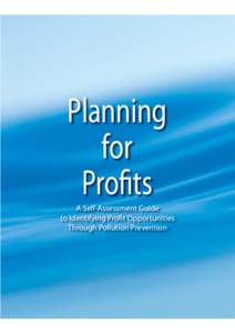 Planning for Proﬁts A Self-Assessment Guide to Identifying Proﬁt Opportunities Through Pollution Prevention